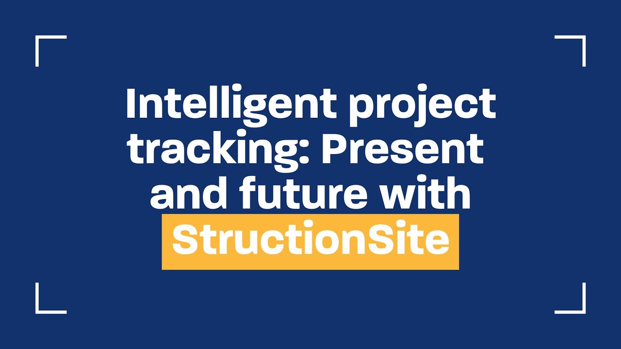 Intelligent project tracking Present and future with StructionSite