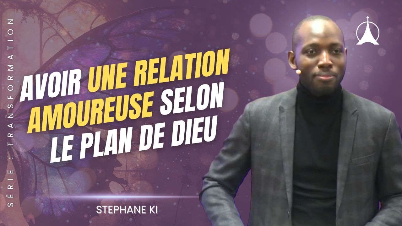 Comment construire une relation selon Dieu | Message de Stephane KI