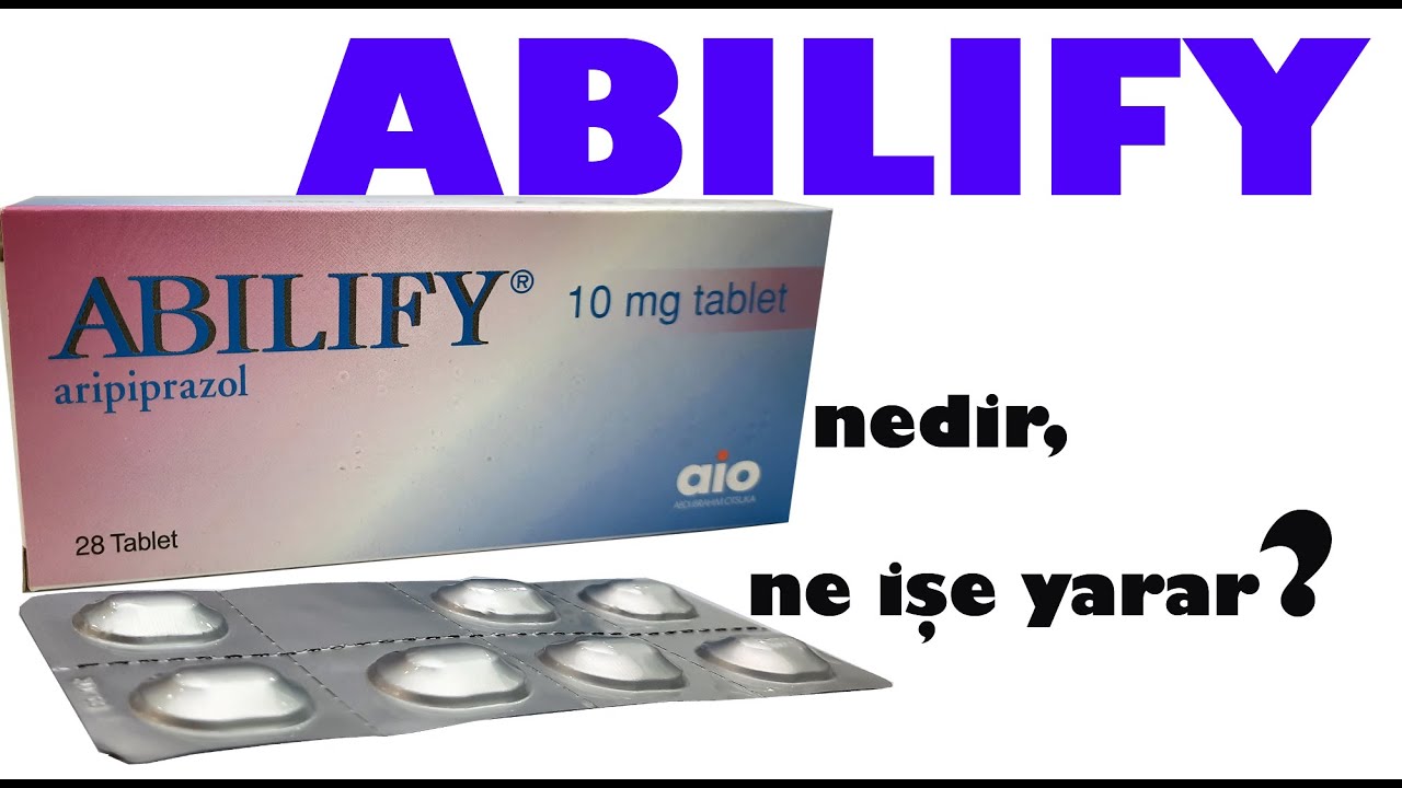 ABILIFY (Aripiprazol) Tablet Nedir, Ni&ccedil;in Kullanılır, Nasıl Kullanılır, Yan Etkileri Nelerdir?
