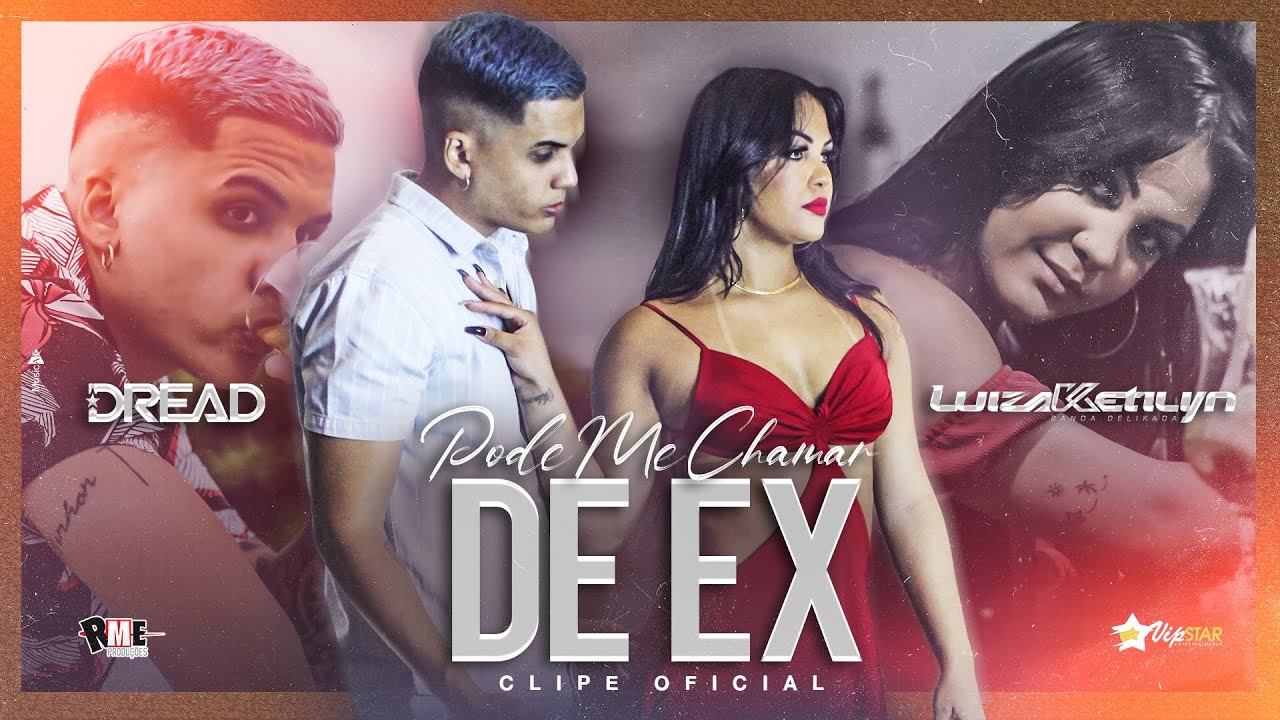 MC Dread e @LuizaKetilyn - Pode me chamar de EX (Clipe Oficial)