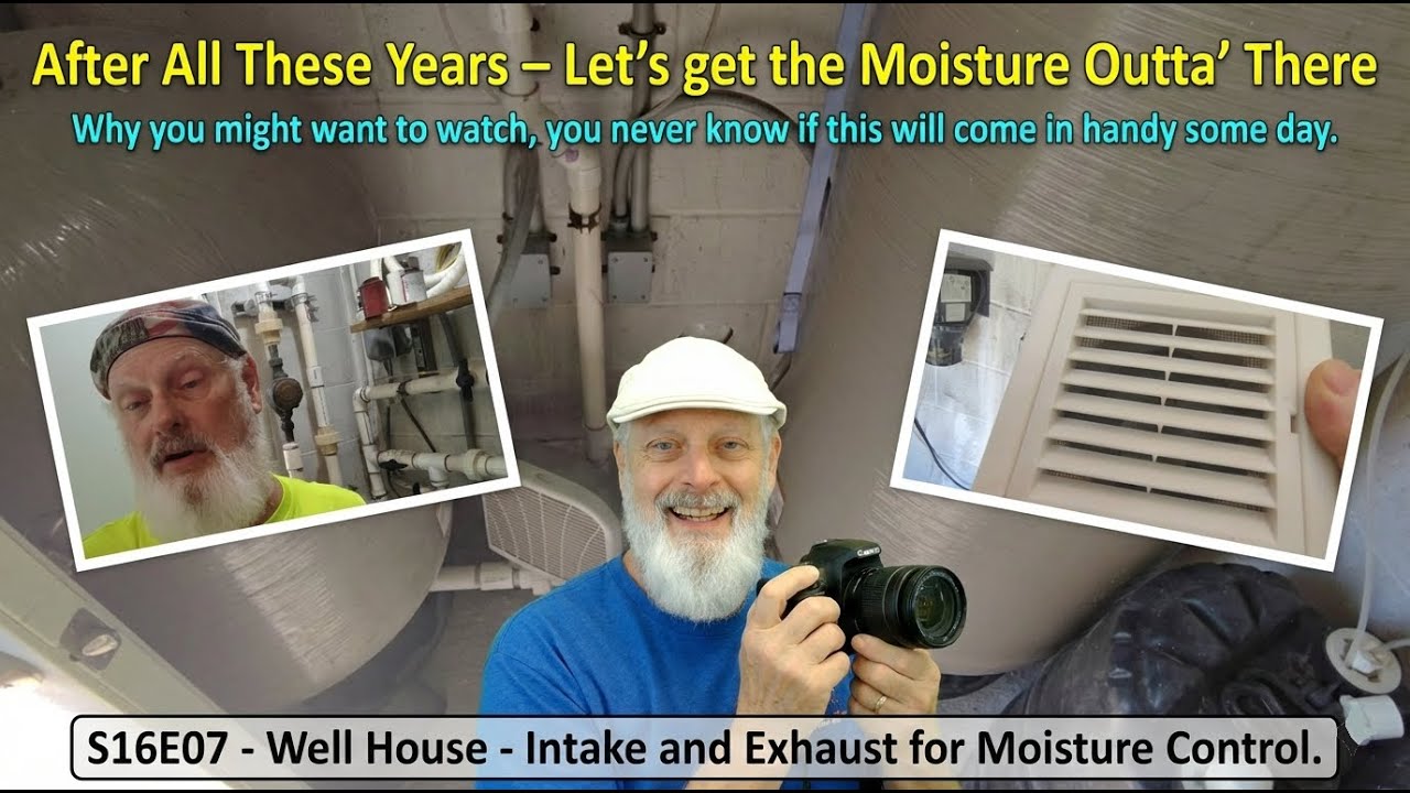 S16E07 - Well House - Intake and Exhaust for Moisture Control