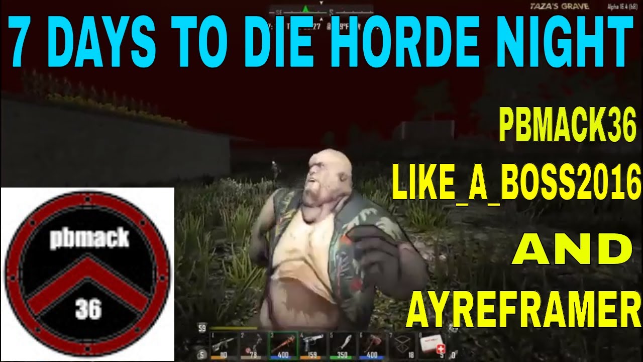 7 DAYS TO DIE TAZ-MANIA WORLD DAY 21 HORDE NIGHT WITH LIKE_A_BOSS2016 AND AYREFRAMER