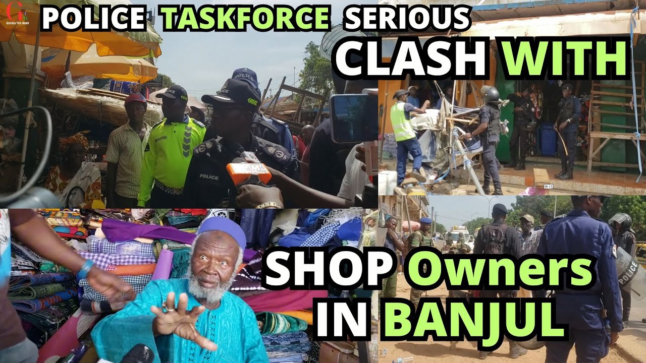 POLICE ROAD CLEARING Taskforce | Serious CLASH with Shop Owners in BANJUL