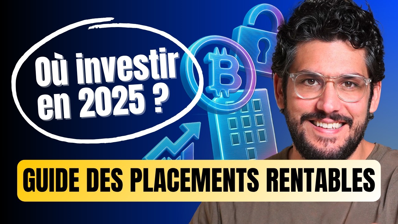 Où investir en 2025 ? Le guide ultime des placements rentables !