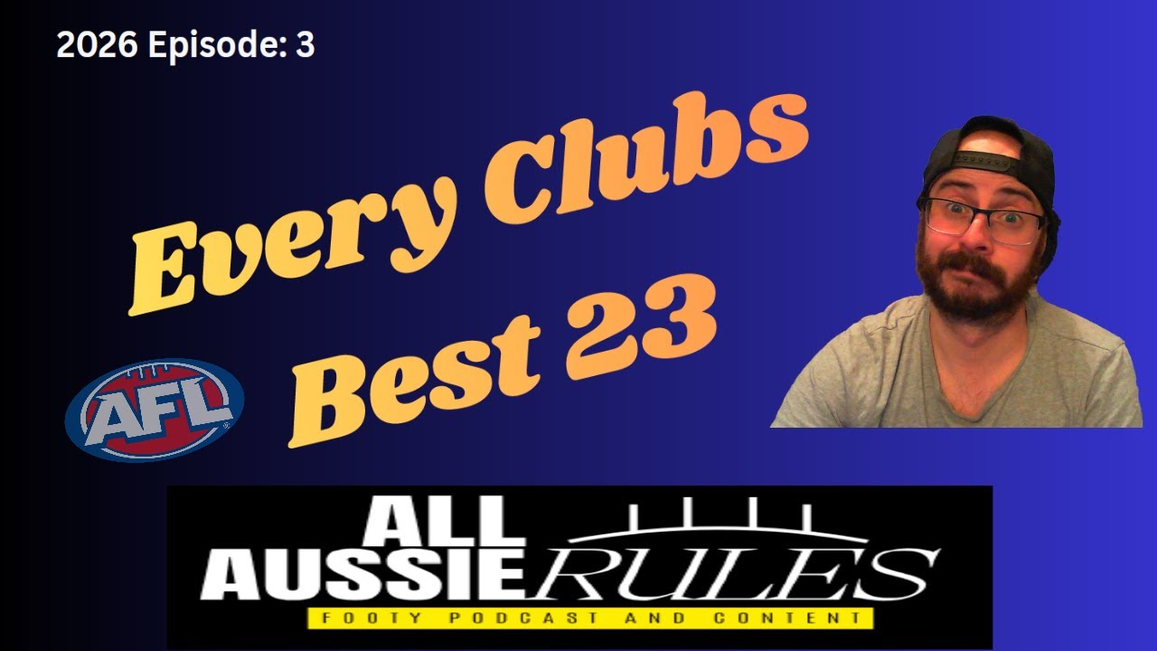 2026-3. AFL Best 23s - Every Clubs Best 23 Heading Into Season 2026
