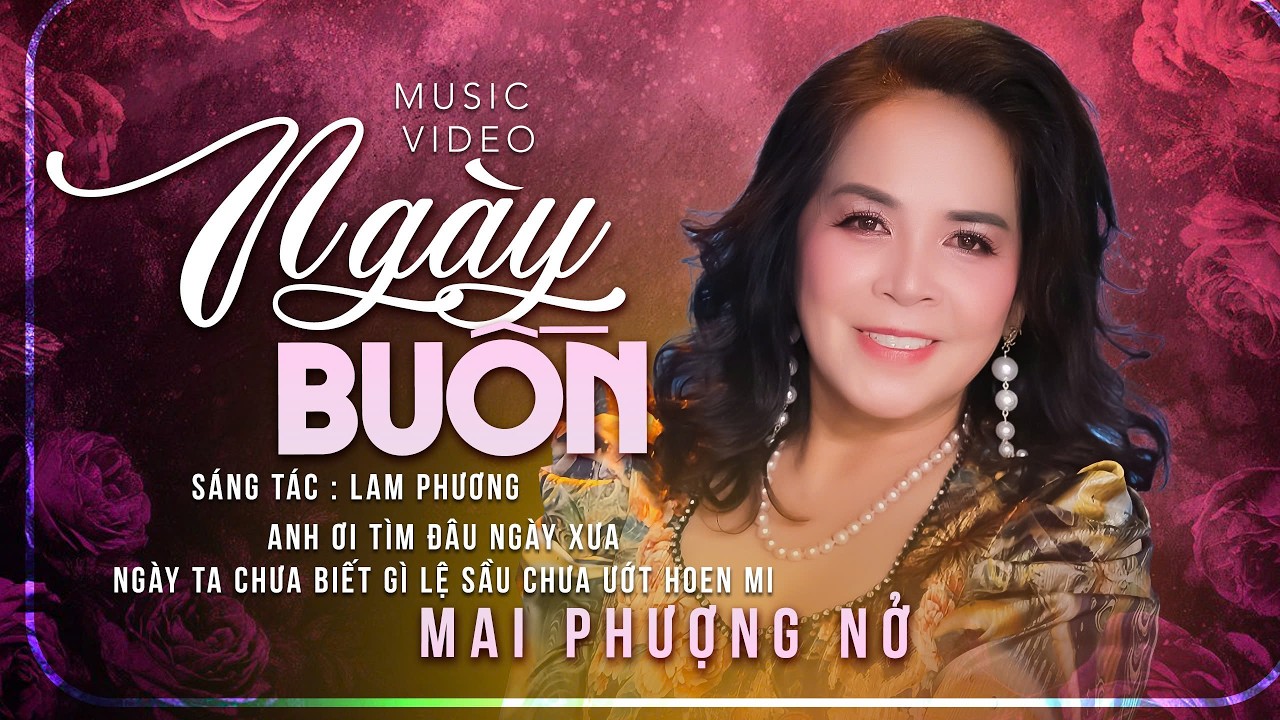 NGÀY BUỒN - Tiếng hát MAI PHƯỢNG NỞ - Còn gì nữa đâu mà khóc với sầu.Còn gì nữa đâu mà buồn với nhớ