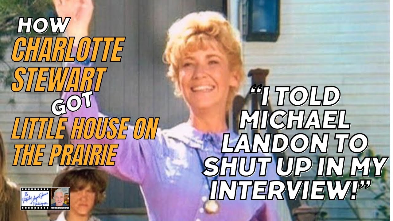 How Charlotte Stewart Got Little House on the Prairie