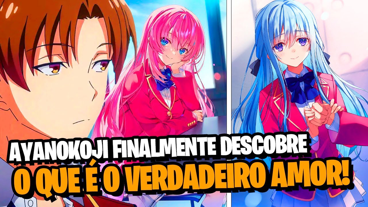 YOUKOSO: SERÁ QUE AYANOKOJI REALMENTE ESTÁ APAIXONADO? QUEM É O VERDADEIRO AMOR? | SPOILERS Y3 V2