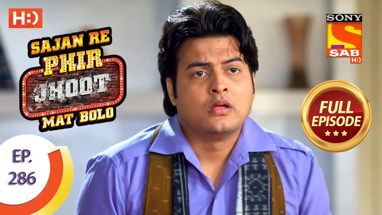 Sajan Re Phir Jhoot Mat Bolo - Ep 286 - Full Episode - 2nd July, 2018