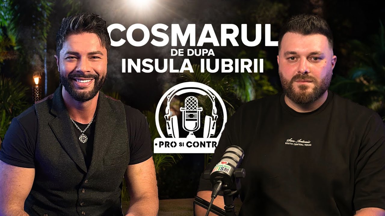 COȘMARUL de după INSULA IUBIRII! | CONFESIUNEA ISPITEI ANDREW | PROsiCONTRA l Podcast 55