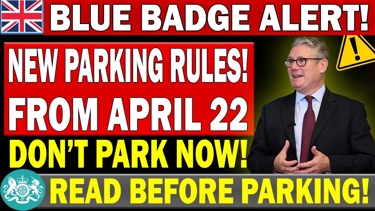 🚨URGENT: Major BLUE BADGE Parking Rule Changes From April 22 &ndash; What You Need to Know Now!