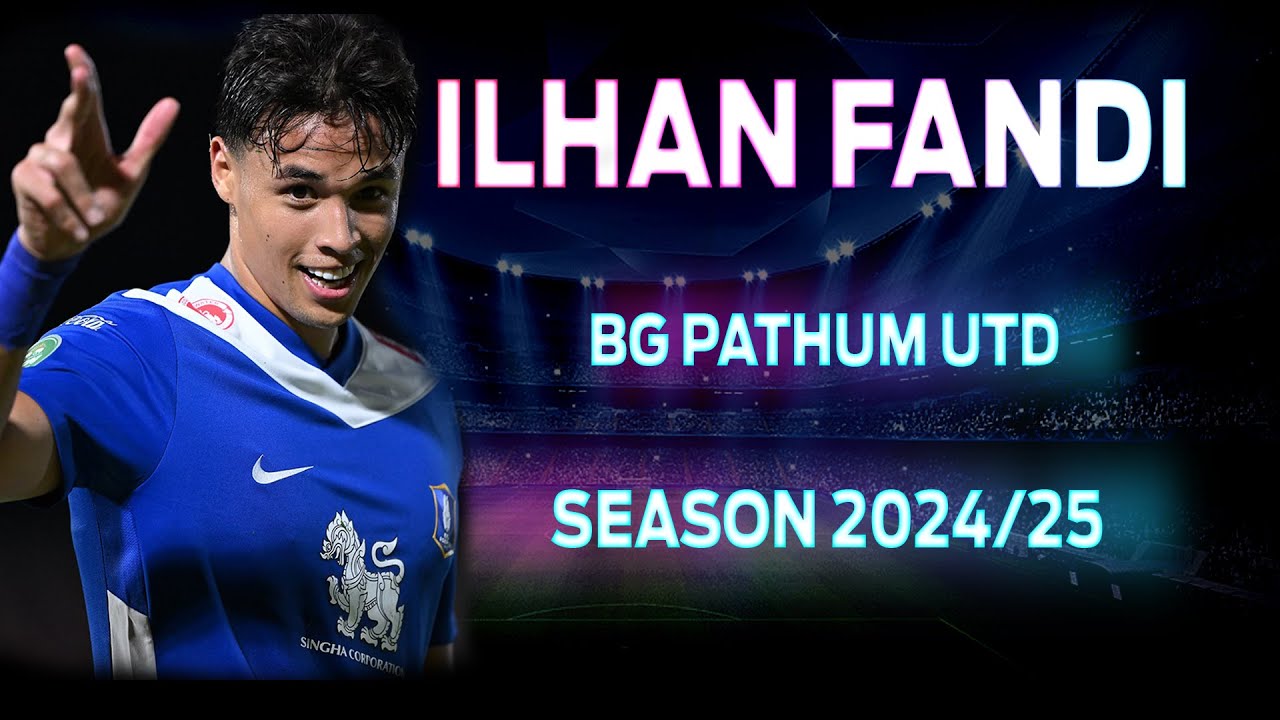 ILHAN FANDI • Forward • BG Pathum United • Season 2024/25