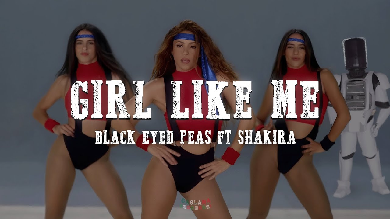 Black Eyed Peas, Shakira - Girl Like Me (Lyrics)