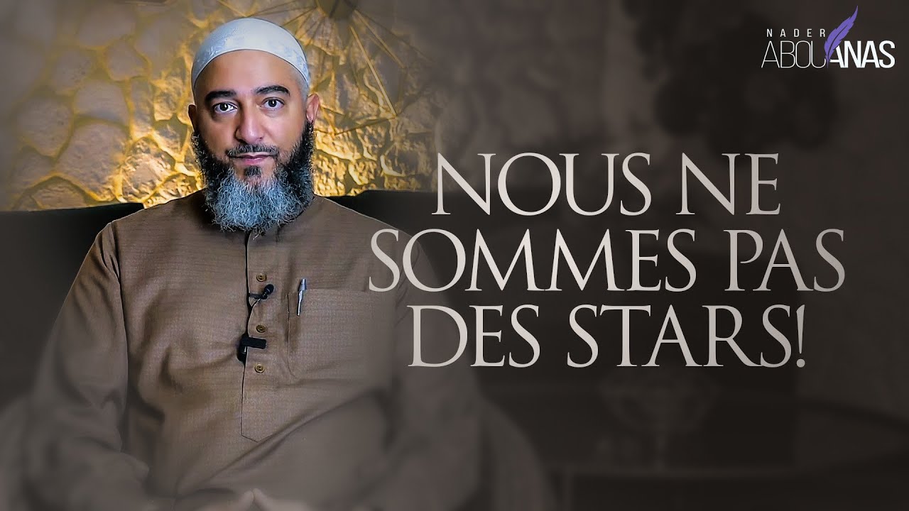 NOUS NE SOMMES PAS DES STARS! - NADER ABOU ANAS