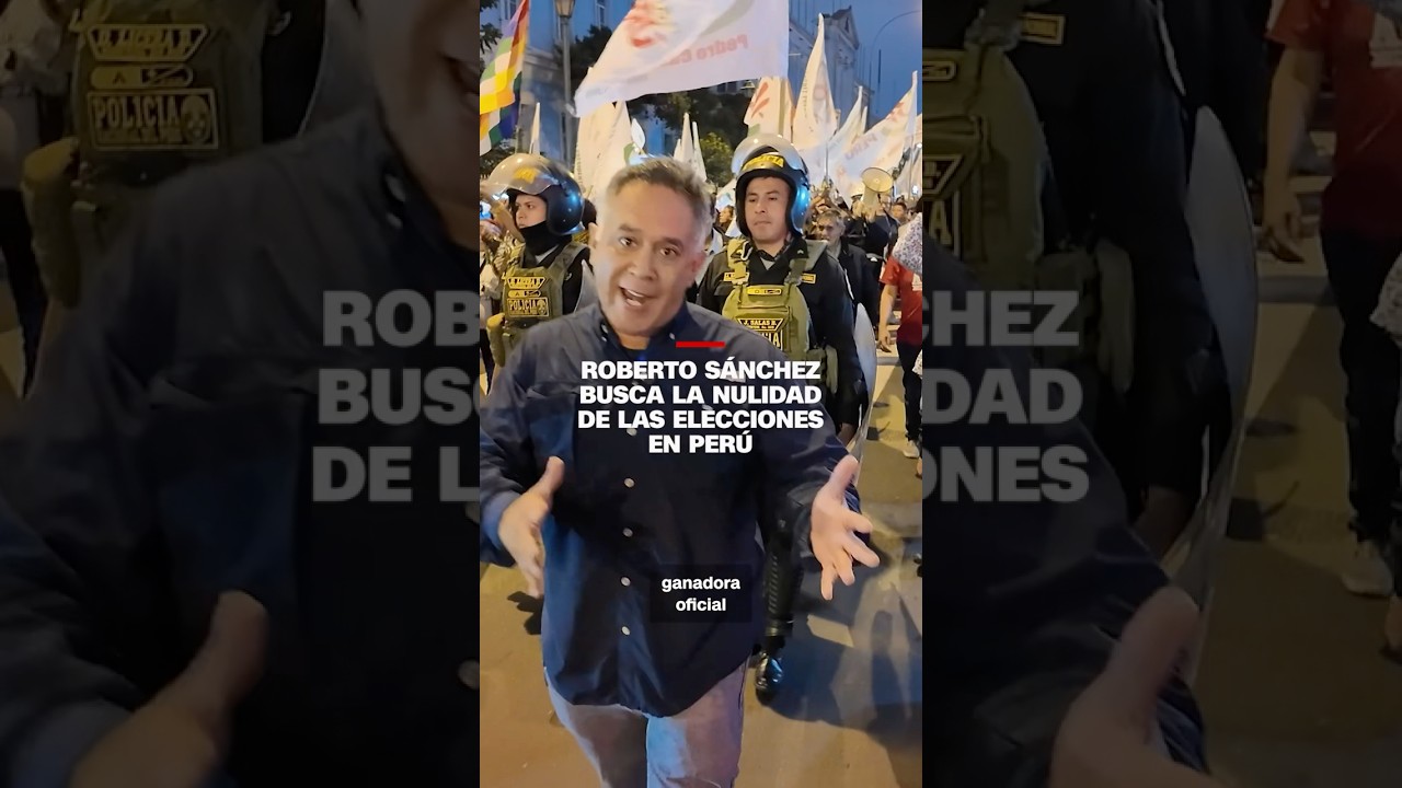 Roberto S&aacute;nchez busca la nulidad de las elecciones en Per&uacute;