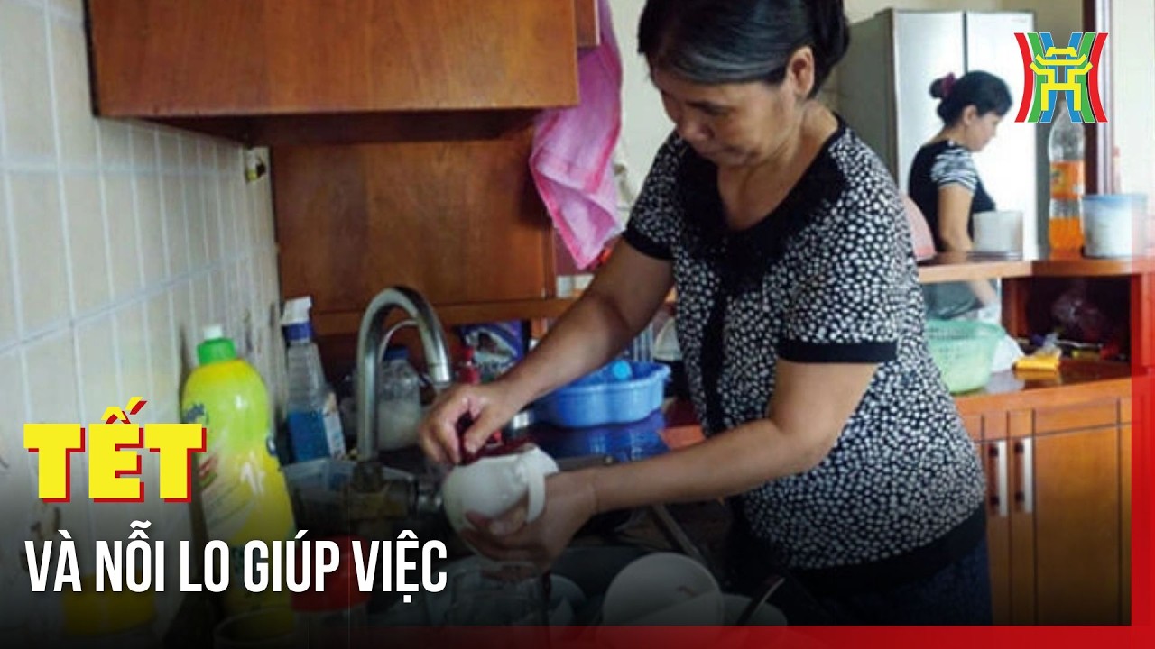 Tết và nỗi lo giúp việc | Hà Nội 18:00