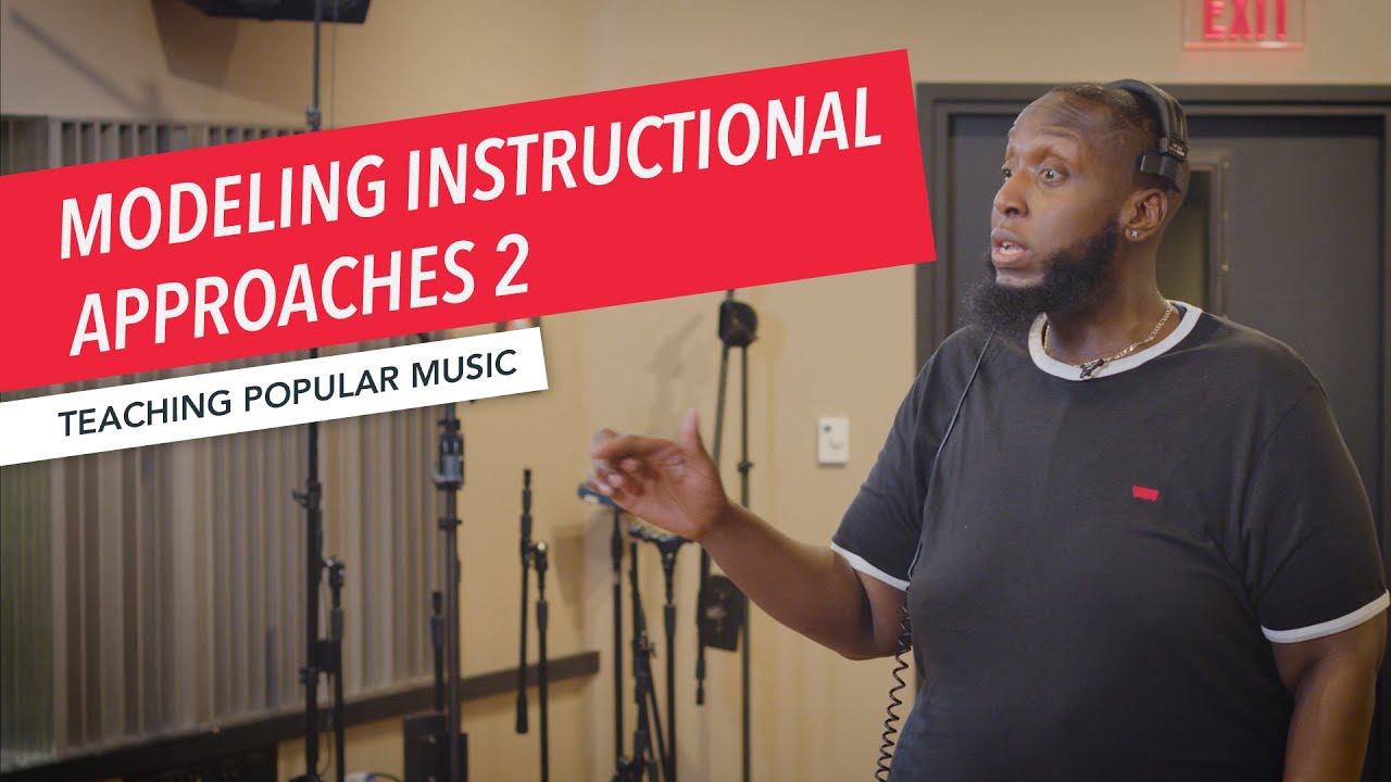 Modeling Instructional Approaches pt 2 | Teaching Popular Music in the Classroom
