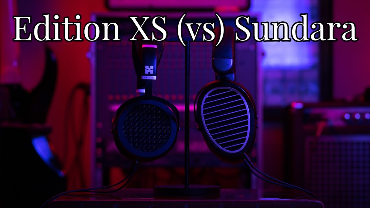 Edition XS против Hifiman Sundara