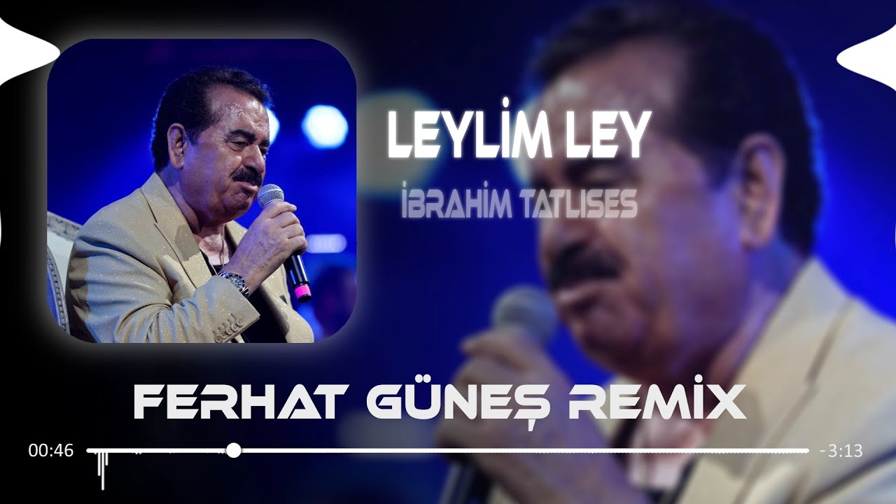 İbrahim Tatlıses - Leylim Ley ( Ferhat Güneş Remix )