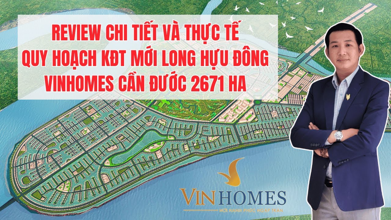 Vinhomes Long Hựu Đ&ocirc;ng 2671 ha _ Cần Đước, Long An | Chi Tiết Quy Hoạch, Review Thực Tế Vị Tr&iacute; Dự &Aacute;n