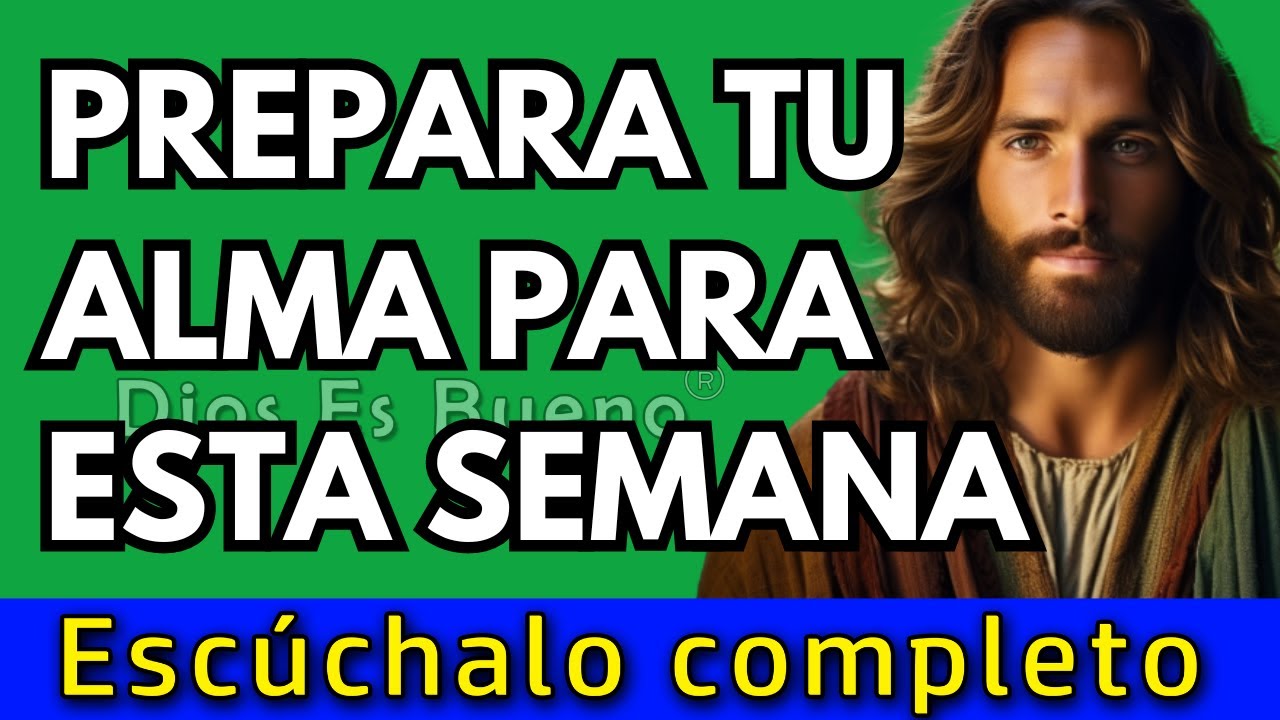 Dios te dice hoy, Prepara tu alma para esta semana que empieza | Dios Es Bueno