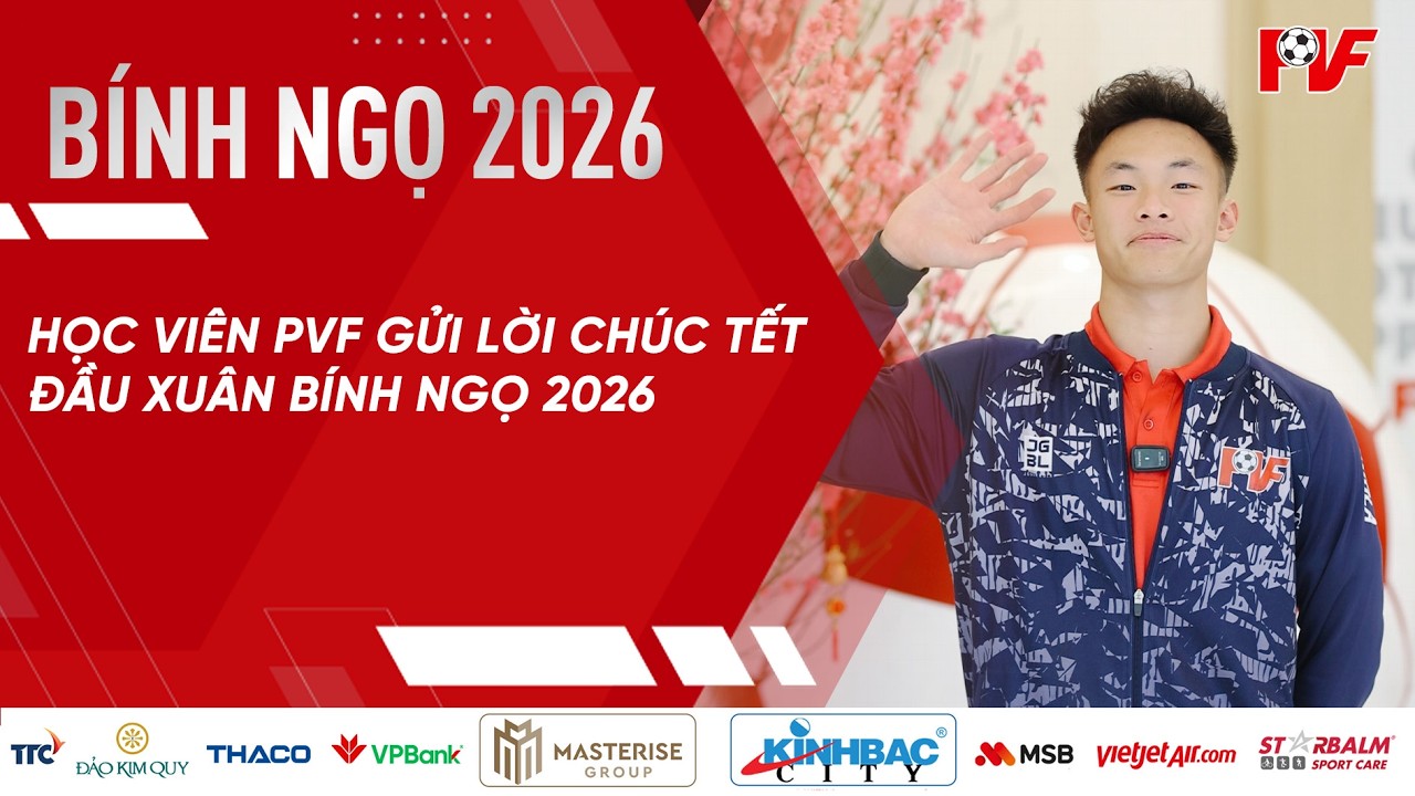 Học viên PVF gửi lời chúc Tết đầu xuân Bính Ngọ 2026 🎆