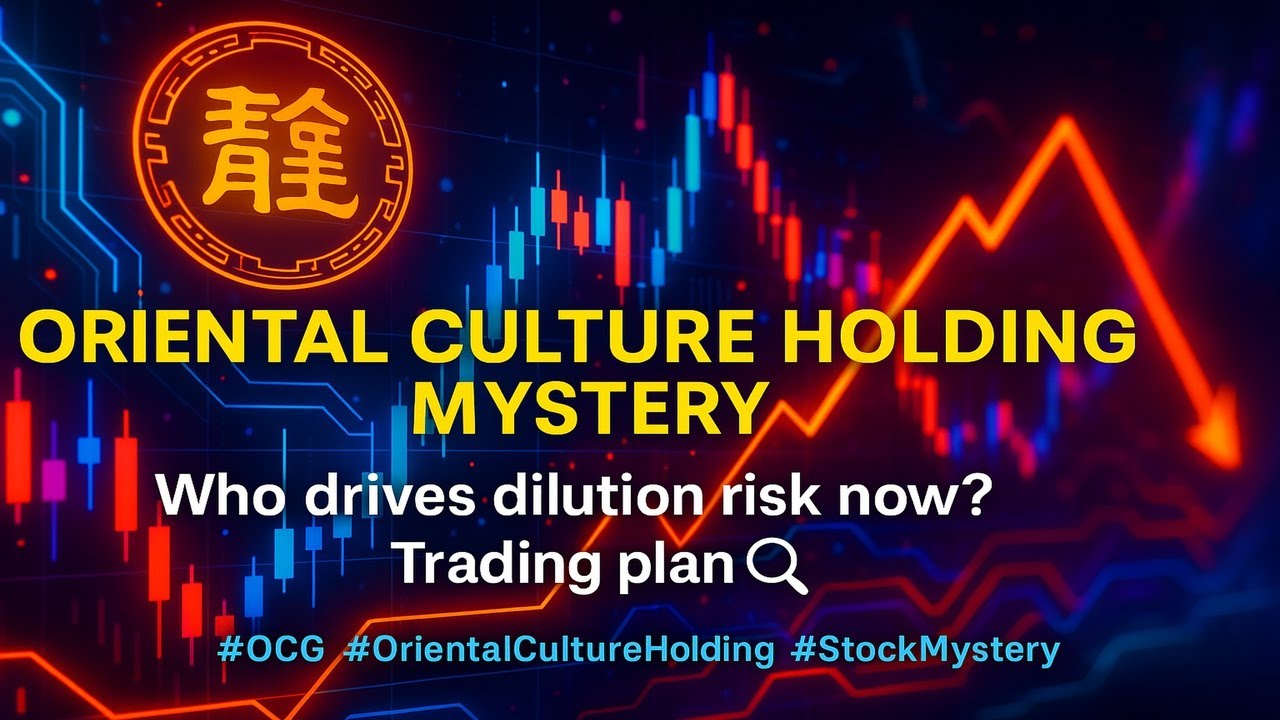 [Fullver] Oriental Culture Holding Mystery | Who drives dilution risk now? Trading plan 🔍
