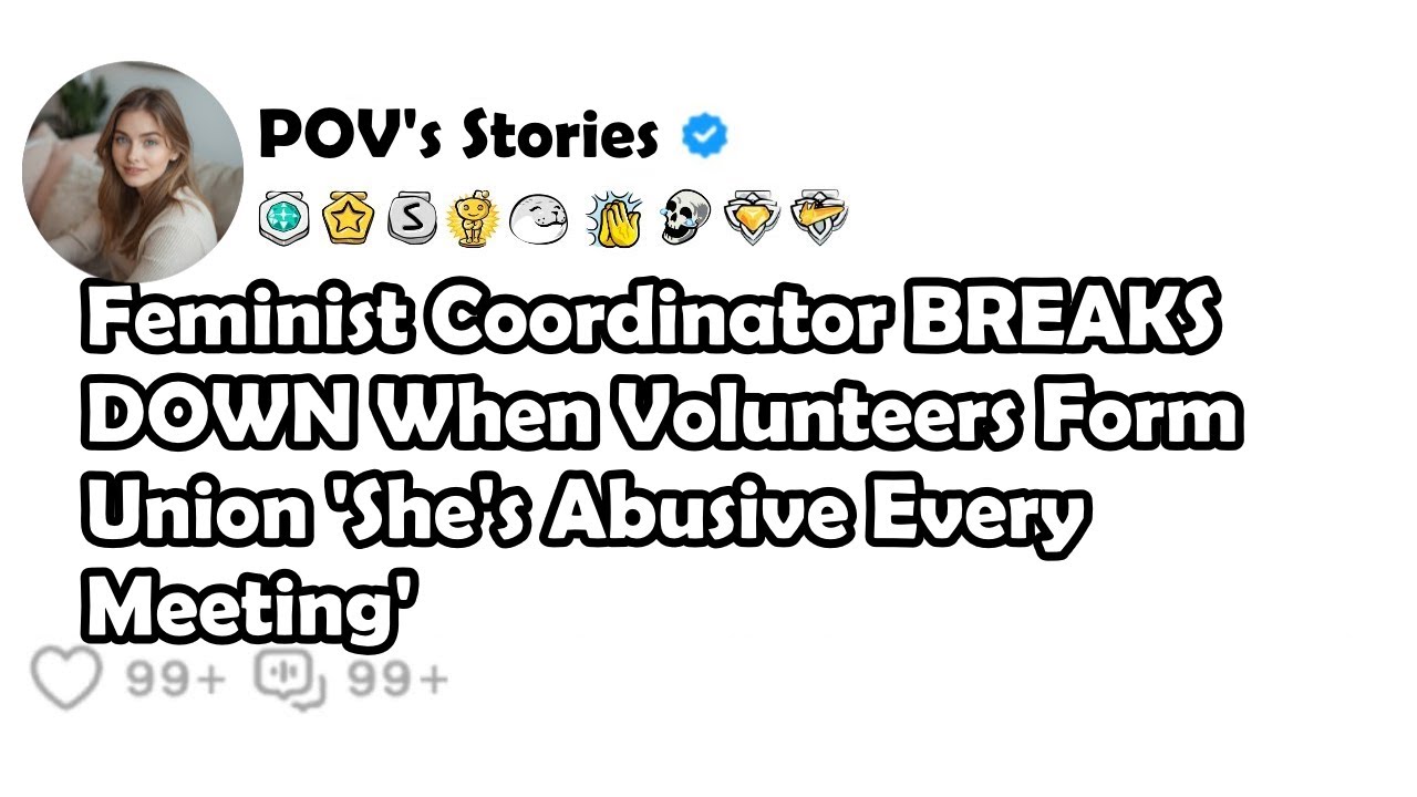 Feminist Coordinator BREAKSDOWN When Volunteers FormUnion'She's Abusive EveryMeeting'
