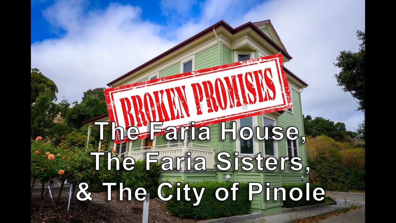 Broken Promises: The Faria House, The Faria Sisters, & The City of Pinole