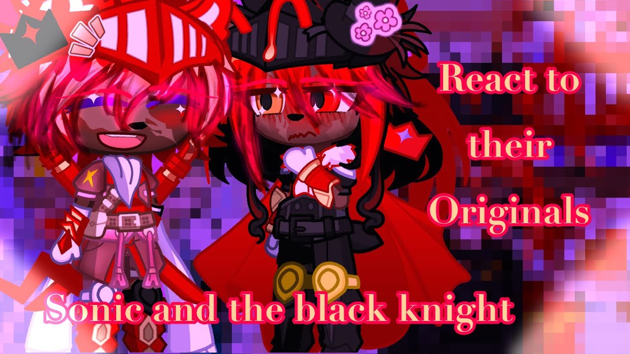 [⚔️]Sonic and the black knight react to their originals!!(Part 2/??)