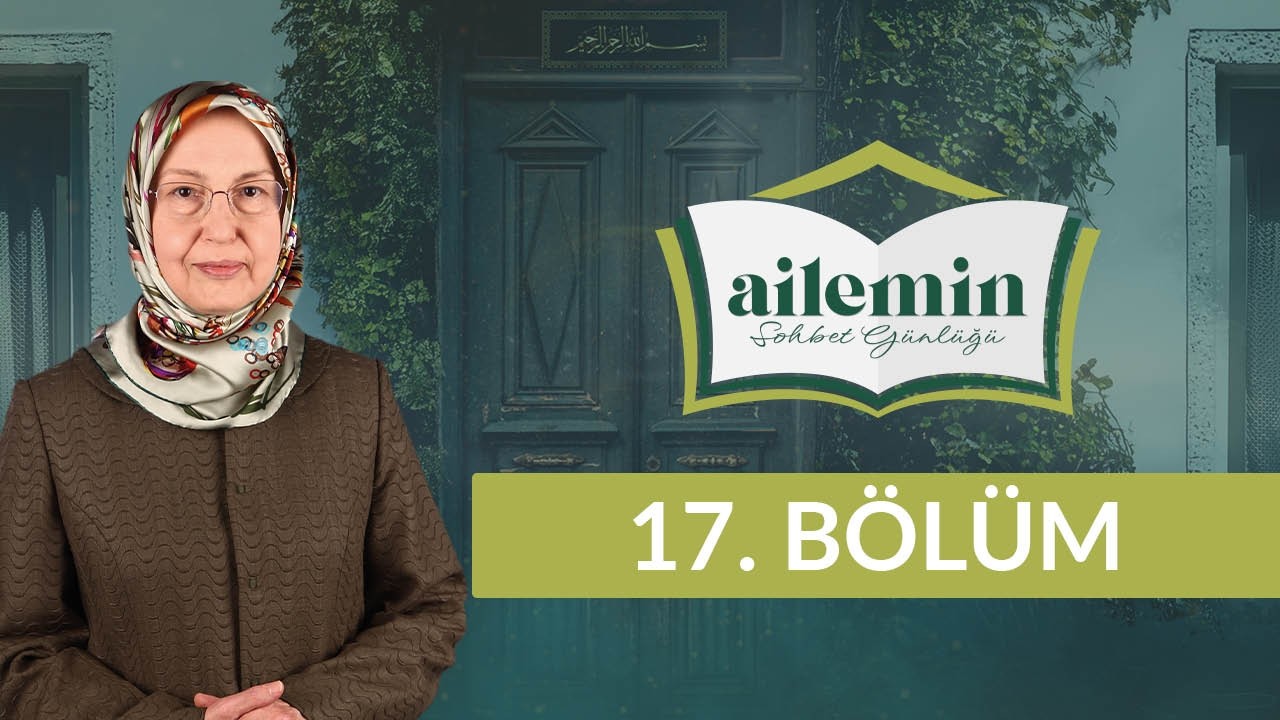 Ailede Hak ve Sorumluluklar - Ailemizin Sohbet Günlüğü 17. Bölüm