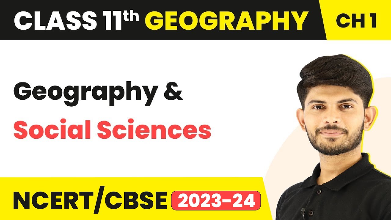 Geography and Social Sciences - Geography as a Discipline | Class 11 Geography