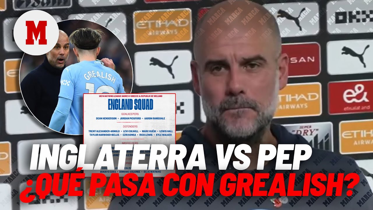 Tenso pulso entre Guardiola y la selección de Inglaterra: ¿Qué está pasando con Grealish? I MARCA