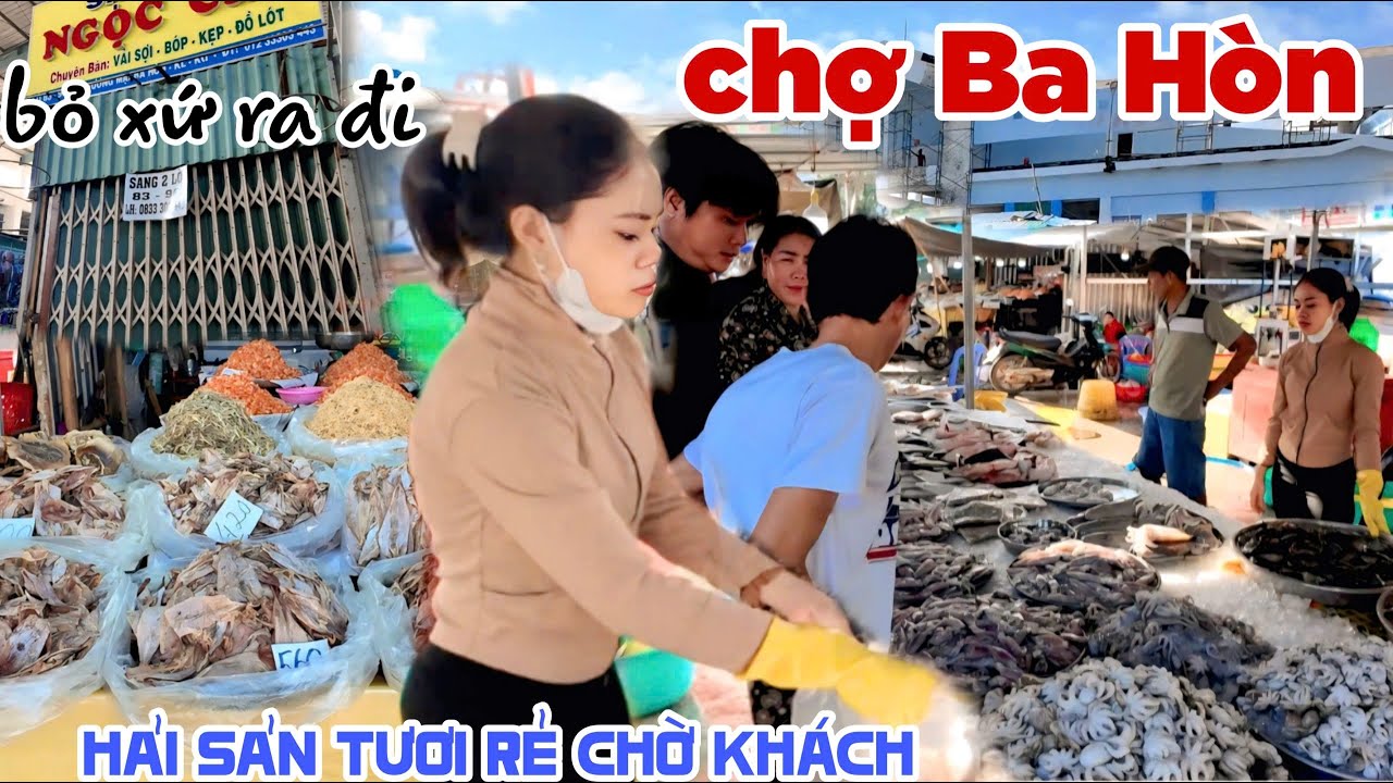 Bỏ Xứ Ra Đi Ế QUÁ Ế CHỢ BA HÒN, KIÊN GIANG cũ HẢI SẢN LA LIỆT HIẾM KHÁCH RẺ QUÁ MÀ ÍT NGƯỜI MUA KPVL