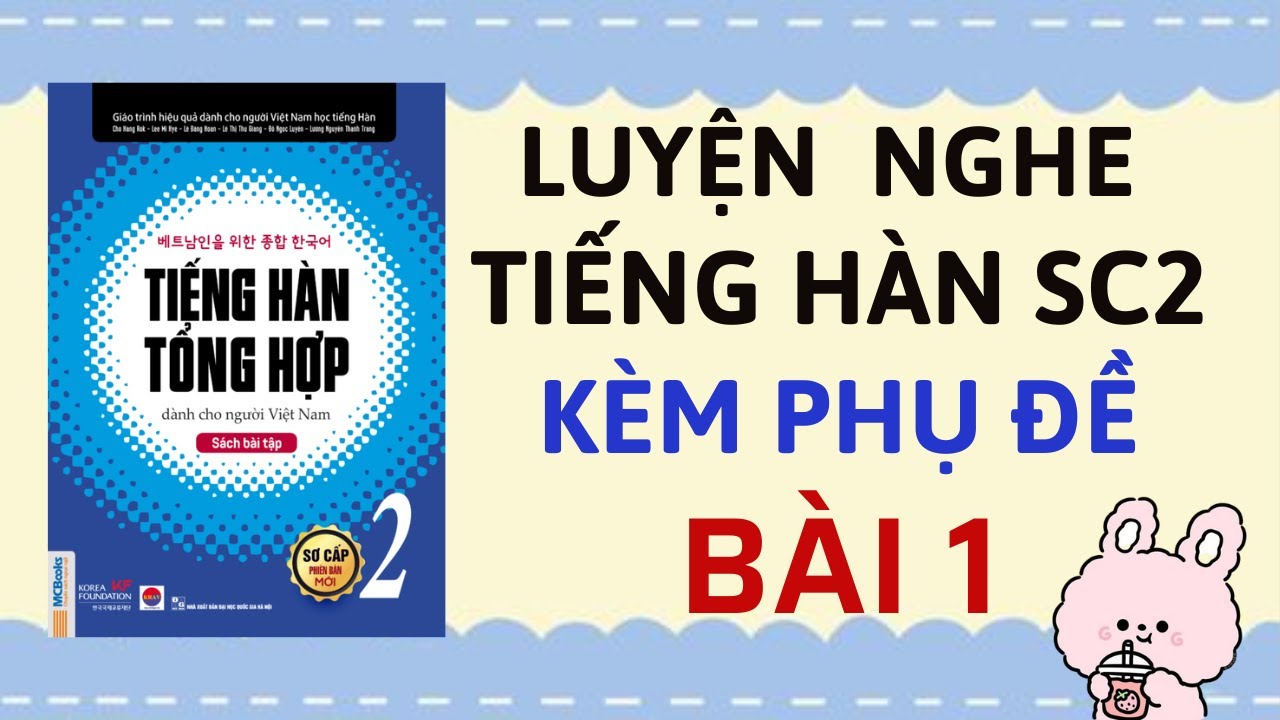 LUYỆN NGHE TIẾNG HÀN SƠ CẤP 2 KÈM PHỤ ĐỀ [BÀI 1] | Sách Tiếng Hàn Tổng Hợp