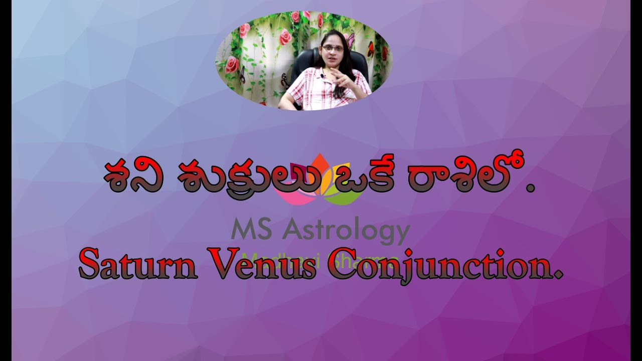 Saturn Venus Conjunction. MS Astrology - Vedic Astrology in Telugu Series.