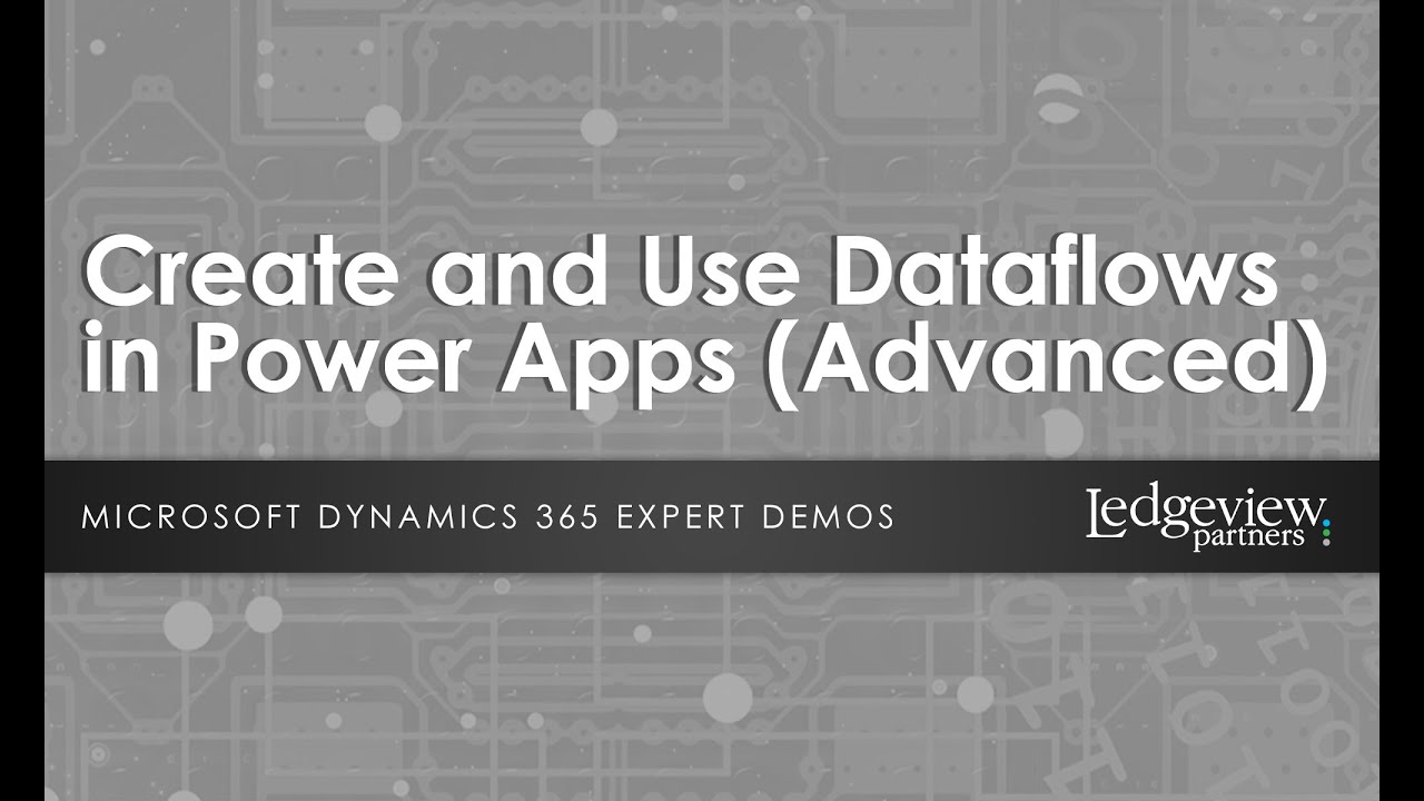 Demo: Create and Use Dataflows in Power Apps (Advanced)