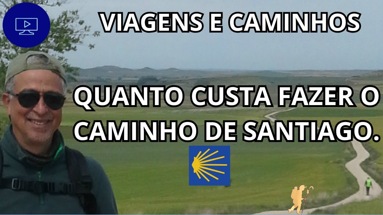 QUANTO CUSTA FAZER O CAMINHO DE SANTIAGO   [Viagens e Caminhos]