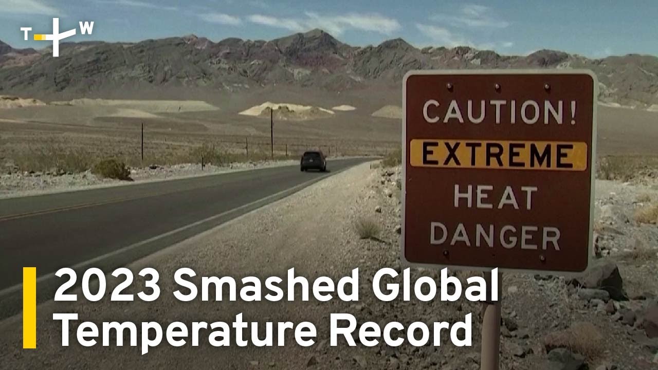 2023 Broke Global Temperature Record by a Wide Margin | TaiwanPlus News