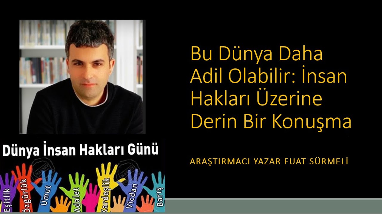 Bu Dünya Daha Adil Olabilir: İnsan Hakları Üzerine Derin Bir Konuşma