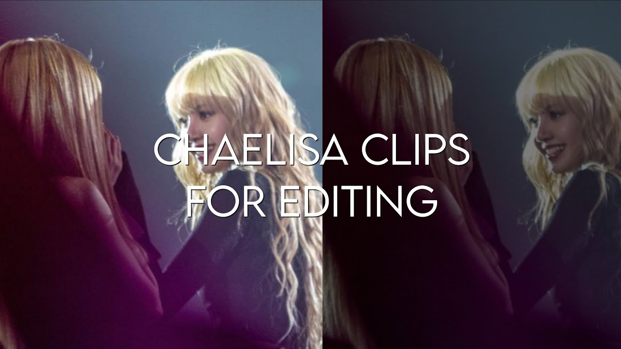 CHAELISA 'CLIPS FOR EDITING TWIXTOR' part 1