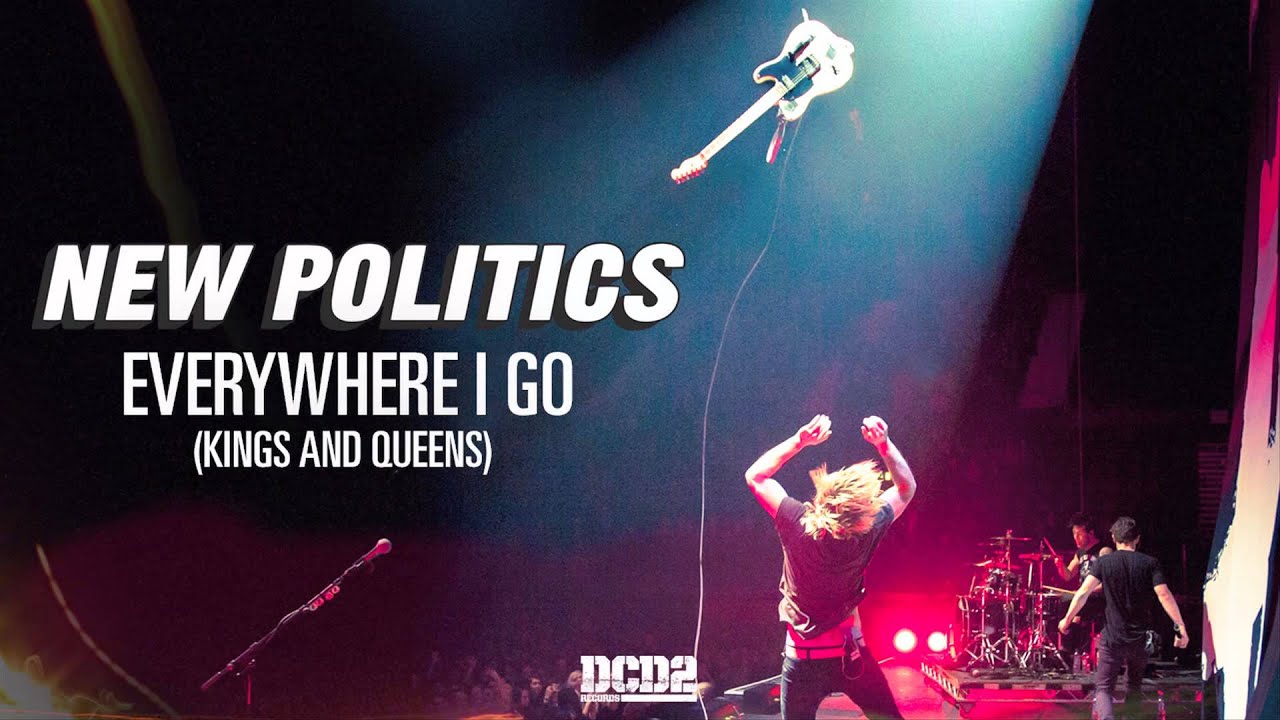 New Politics - Everywhere I Go (Kings and Queens) [AUDIO]