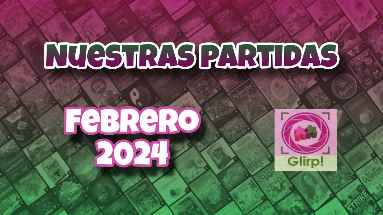 Nuestras Partidas en Febrero 2024. Resumen GLIRP