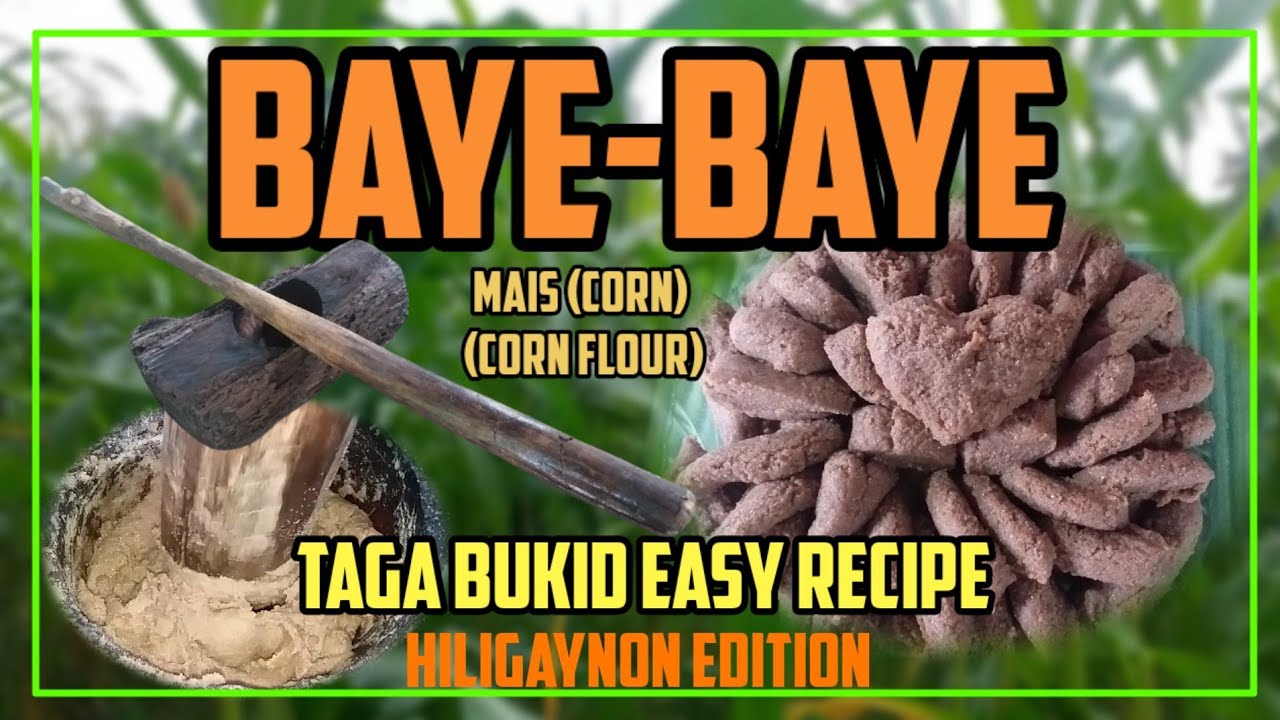 HOW TO MAKE BAYE-BAYE (CORN FLOUR) | BAYE-BAYE VLOG | TAGA BUKID EASY RECIPE (HILIGAYNON EDITION)