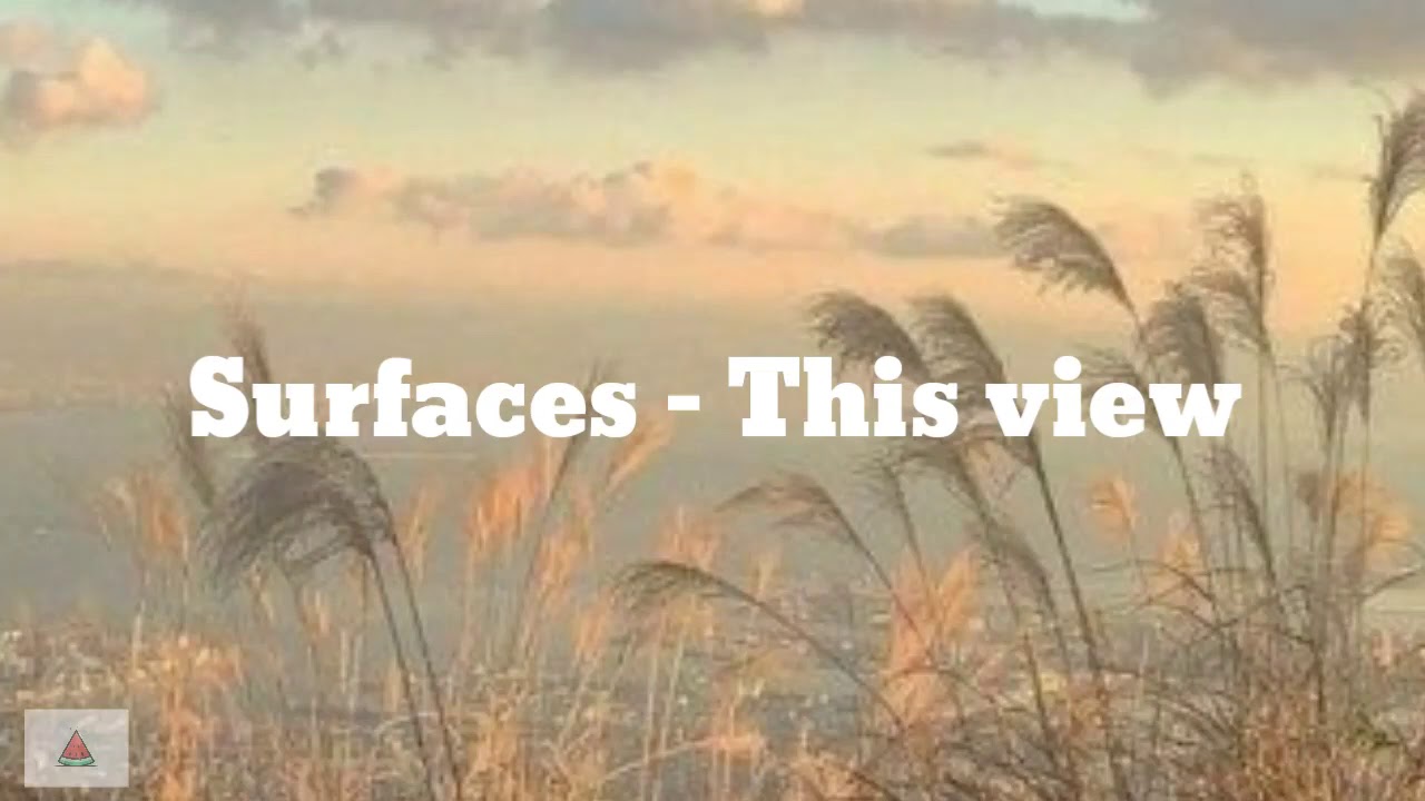 Surfaces - This view (lyrics)