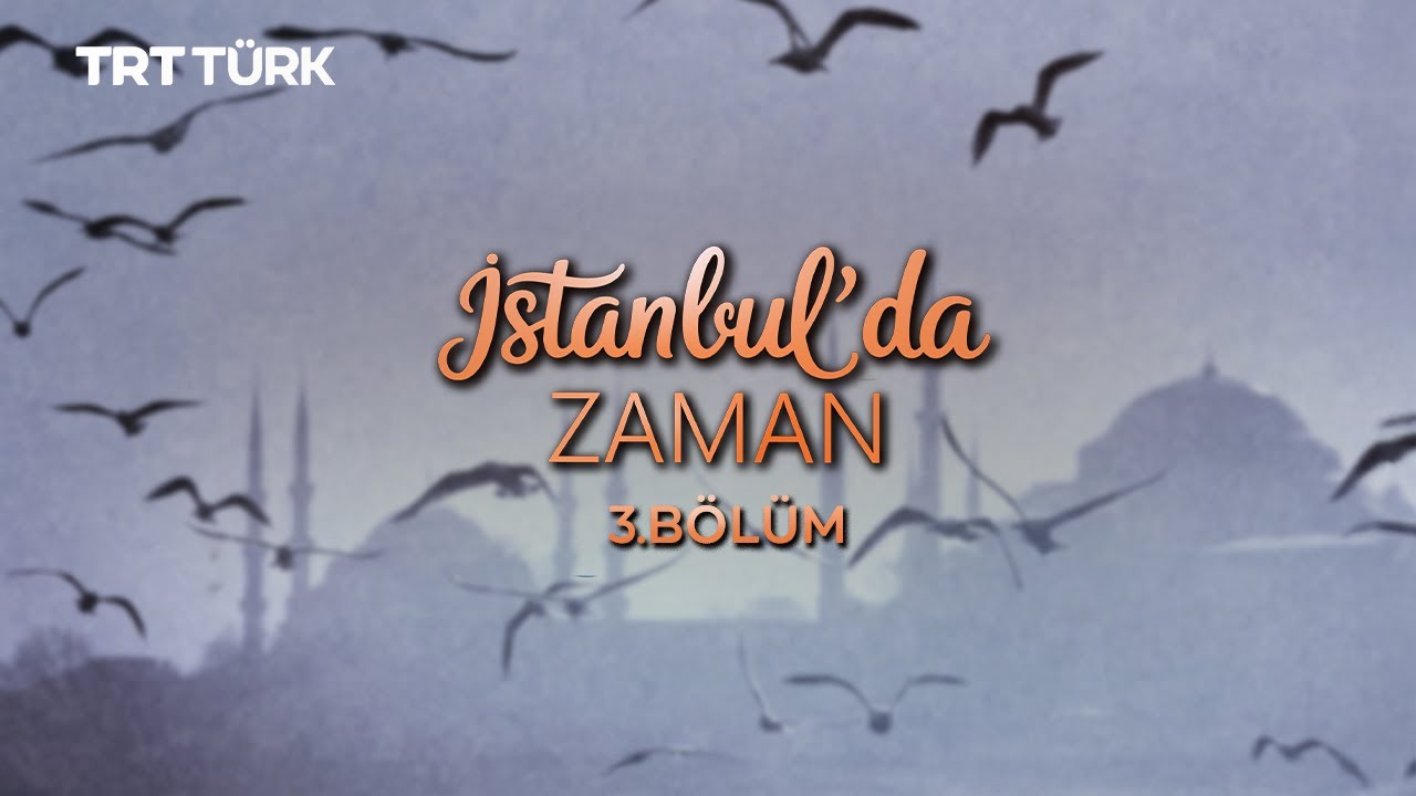 İstanbul'da Zaman - 3. Bölüm