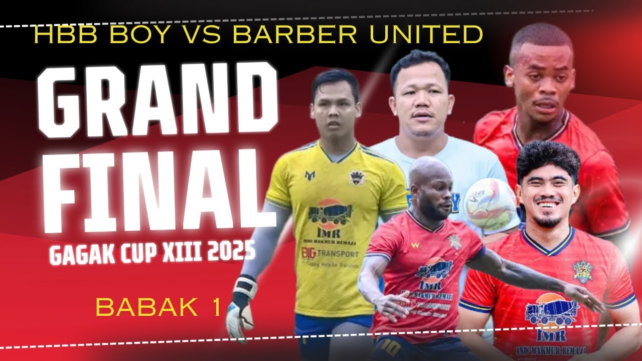 ⚽️GRAND FINAL HBB BOY vs BARBER UNITED || GAGAK CUP XIII 2025, 1st Half