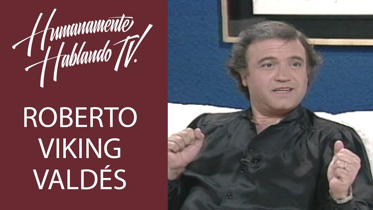 ROBERTO VIKING VALDES: se fué muy joven… #ViernesDelRecuerdo HUMANAMENTE HABLANDO