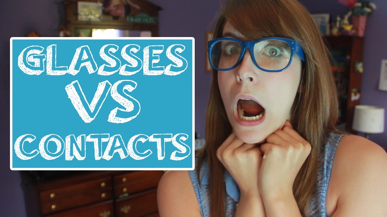 Wearing Glasses VS Contacts