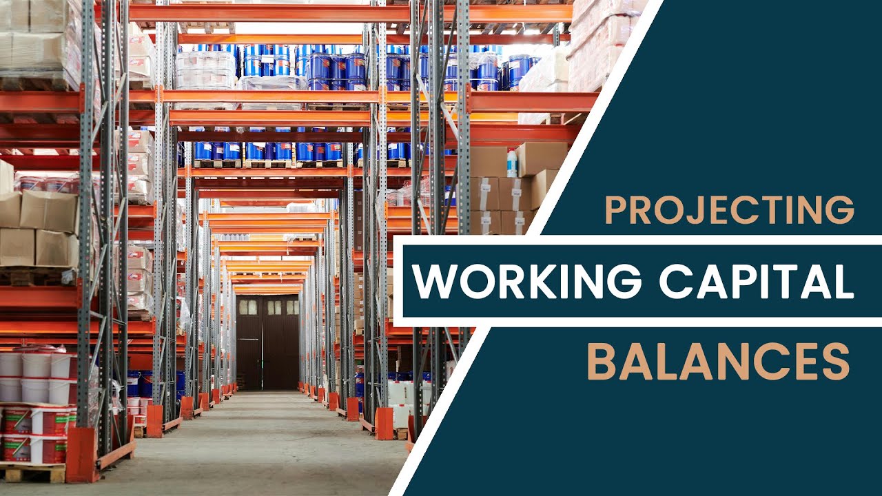 Projecting Working Capital Balances